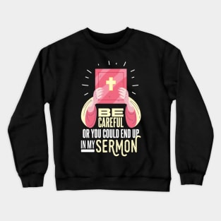 SERMONATOR / CLERGY MINISTER: Be Careful Crewneck Sweatshirt